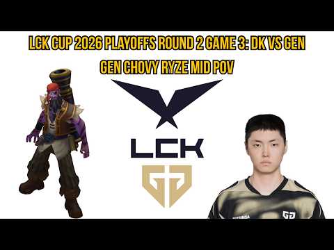 LCK Cup 2026 Playoffs Round 2 Game 3: DK vs GEN | GEN Chovy Ryze Mid POV