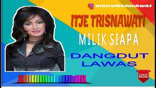Download lagu ITJE TRISNAWATI - MILIK SIAPA mp3