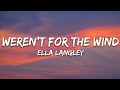 Ella Langley - weren't for the wind (Lyrics)