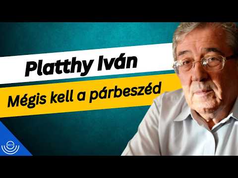 Pirkadat: Platthy Iván – Mégis kell a párbeszéd