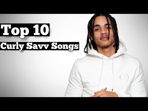 Top 10 - Curly Savv Songs