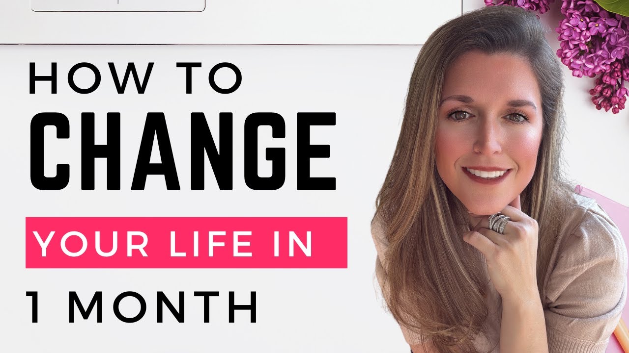 How To Change Your Life In One Month
