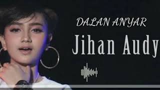 Download lagu DALAN ANYAR ( JIHAN AUDY ) NEW PALAPA mp3 Download lagu DALAN ANYAR ( JIHAN AUDY ) NEW PALAPA mp3
