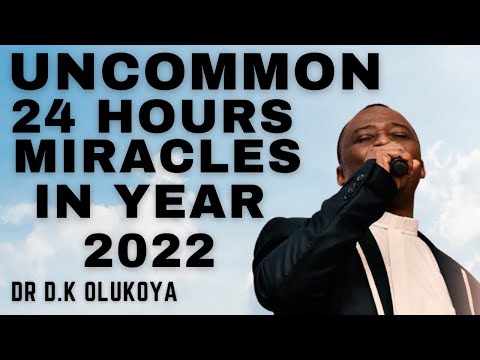 I Receive Uncommon 24hrs Miracles in 2022 - Dr Olukoya Prayers