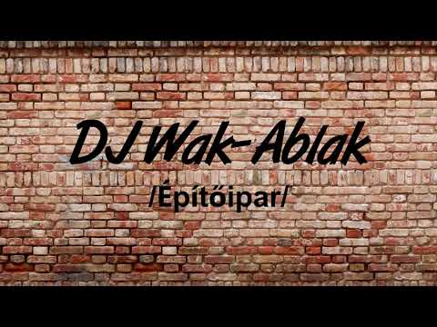 DJ Wak-Ablak /Építőipari promo/