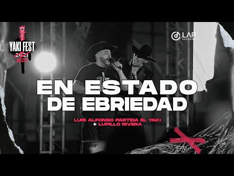 Luis Alfonso Partida "El Yaki" + Lupillo Rivera - En estado de ebriedad (Yakifest)