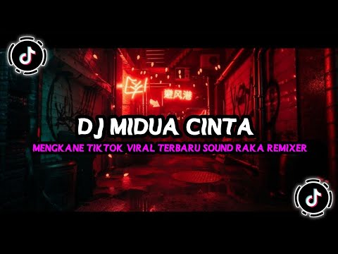 DJ MIDUA CINTA MENGKANE TIKTOK VIRAL TERBARU SOUND RAKA REMIXER
