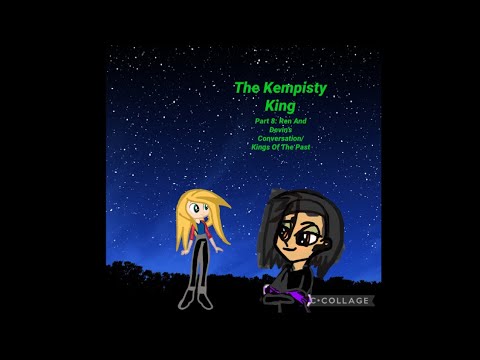 The Kempisty King Part 8: Devin and Ren’s Conversation/Kings Of The Past