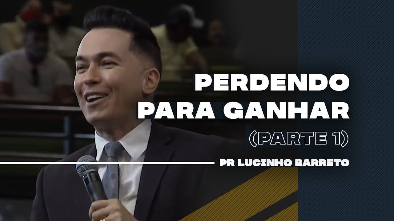 Perdendo para Ganhar | Parte 1 | 03 | Pr Lucinho
