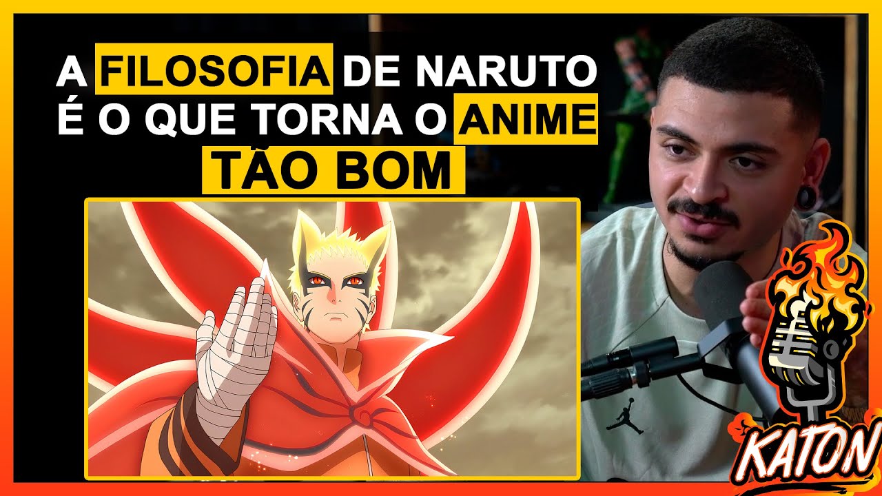 FILOSOFIA   É ISSO QUE TORNA NARUTO TÃO BOM ! - KATON Podcast