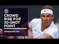 Crowd Rise for Nadal and Van De Zandschulp's 30-Shot Rally | Wimbledon 2022