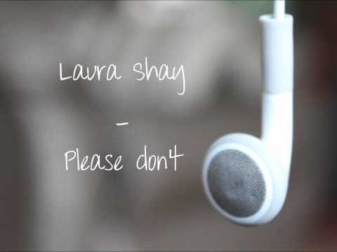 Laura Shay - Please don't