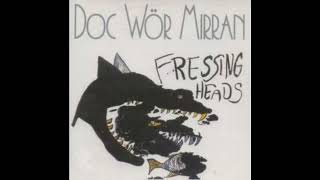 Doc Wör Mirran – Fressing Heads (Full release)