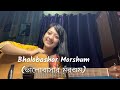 Bhalobashar Morshum ( ভালোবাসার মরশুম ) | X=Prem | Arijit Singh | Cover By Simran Ferwani