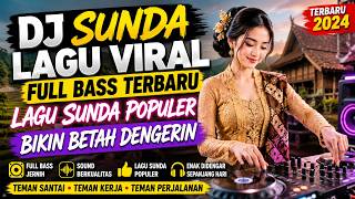 Download lagu DJ Sunda Lagu Viral Full Bass Terbaru Lagu Sunda Populer Bikin Betah Dengerin mp3