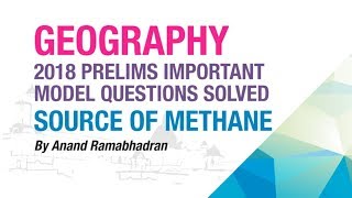 SOURCE OF METHANE | PRELIMS IMPORTANT MODEL QUESTION SOLVED | GEOGRAPHY | NEO IAS
