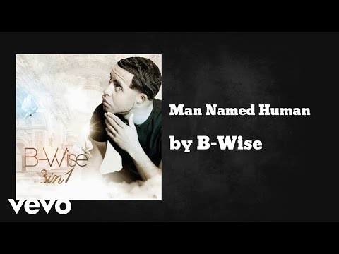 B-Wise - Man Named Human (AUDIO) (@bwiseofficial)