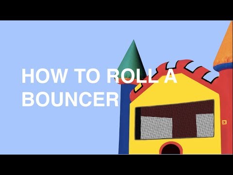How to Roll a Bouncer