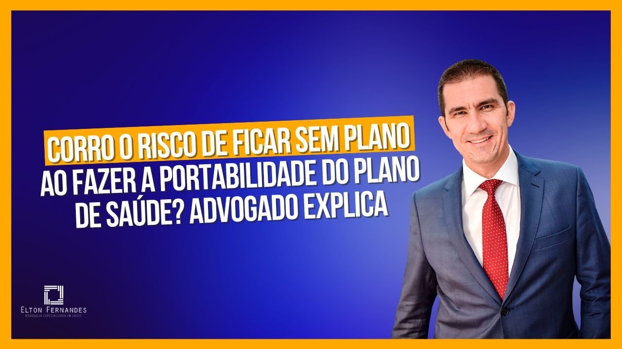 Corro o risco de ficar sem plano ao fazer a portabilidade do plano de saúde? Advogado explica