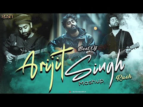 Best of Arijit Singh Mashup | Rush Mashup | Arijit Singh Love Songs | Best of Love Songs 2026