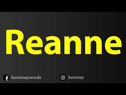 How To Pronounce Reanne