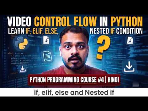 Control Flow In Python If Elif Else Nested If Explained Python Course 4 Hindi Python