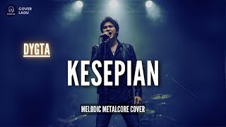 Download lagu 🎵 Dygta – Kesepian | Pop Ballad Melodic Metalcore Cover (Nostalgia Hits 2000-an) mp3