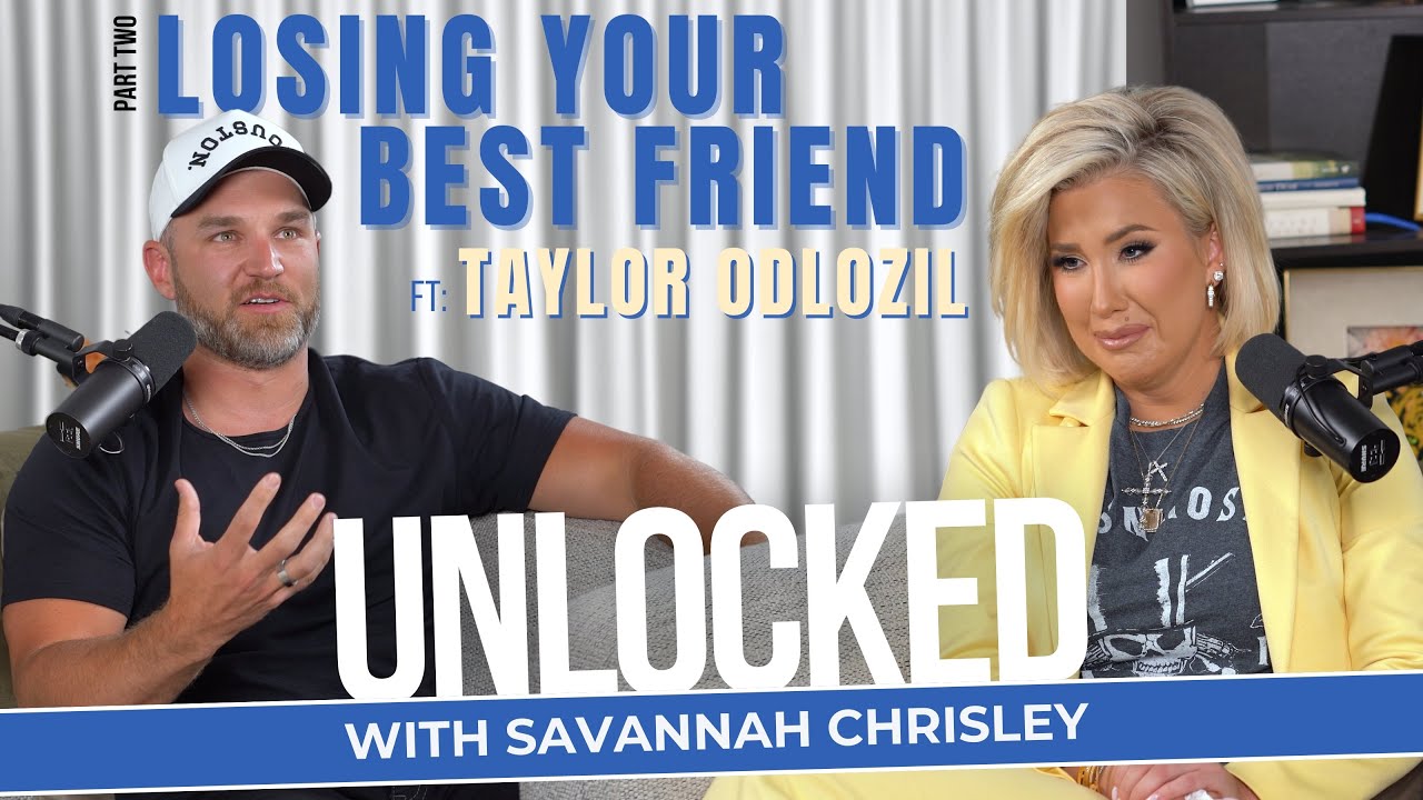 Losing Your Best Friend (feat. Taylor Odlozil) - PART 2 | Unlocked with Savannah Chrisley Ep. 138