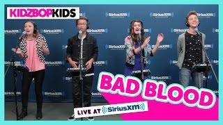 KIDZ BOP Kids - &quot;Bad Blood&quot; A Cappella (Live at SiriusXM) [KIDZ BOP 30]