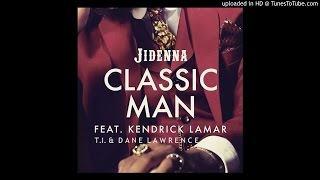 Jidenna - Classic Man (Remix feat. Kendrick Lamar, Dane Lawrence &amp; T.I.)