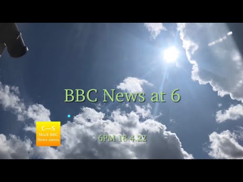 BBC News at Six intro 6pm 18.4.22 MOCK