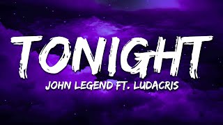 John Legend - Tonight (Best You Ever Had) (Lyrics) ft. Ludacris