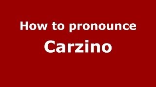 How to pronounce Carzino
