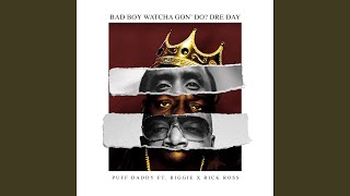 Bad Boy Watcha Gon&#39; Do? Dre Day