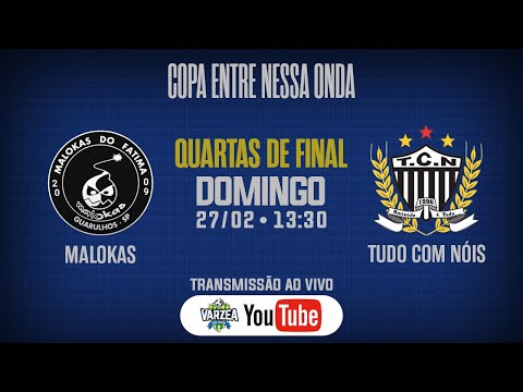 Malokas x Tudo Com Nóis • Quartas de Final • Copa Entre Nessa Onda