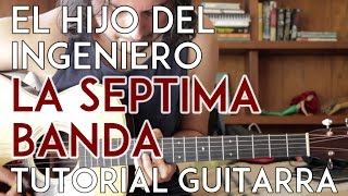 El Hijo del Ingeniero - La Septima Banda - Tutorial - Guitarra - Requinto - Acordes - Como tocar
