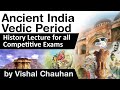 Ancient India History Vedic Period History Lecture For All Comeptitive Exams