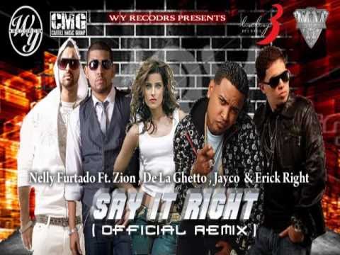 Say It right (Official Remix)-Nelly Furtado Ft Zion,De La Ghetto,Jayco,Erick Right(Version 2012)