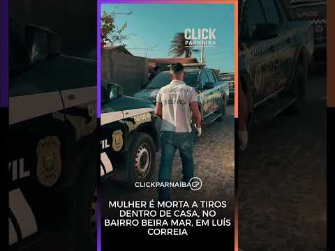 Mulher é morta dentro de casa em Luís Correia | Caso está sendo investigado #clickparnaíba #polícia