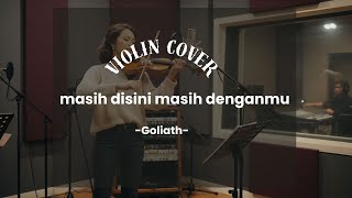 Download lagu Masih Disini Masih Denganmu - Goliath | Violin Music Cover mp3