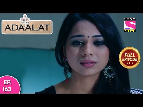 Adaalat - Full Episode 163 - 19th June, 2018