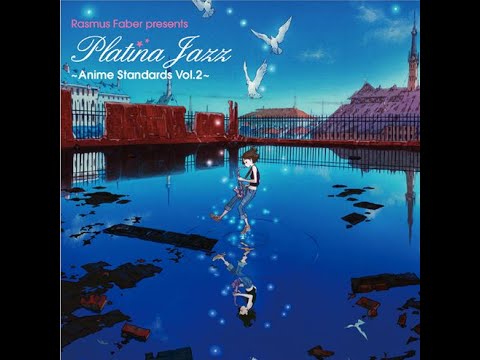 Rasmus Faber Presents Presents platina Jazz - Anime standard Vol. 2- 수정된 동영상