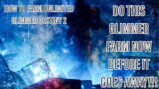 MUST DO THIS GLIMMER FARM BEFORE IT GOES AWAY!! HOW TO FARM UNLIMITED GLIMMER DESTINY 2