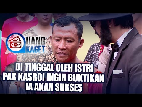 UANG KAGET EPISODE 390 - Ditinggal oleh Istri Pak Kasroi Ingin Buktikan Ia Akan Sukses