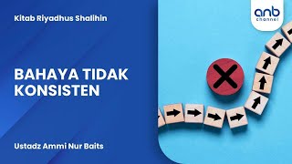 Download lagu Bahaya Tidak Konsisten | Ustadz Ammi Nur Baits mp3