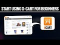 How To Start Using X Cart For Beginners 2025! (Full Tutorial)