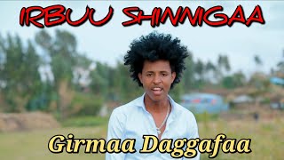 Girmaa Daggafaa Irbuu Shinnigaa new oromo music 2022