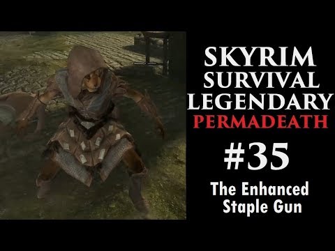 Skyrim - Survival Legendary - #35: The Enhanced Staple Gun