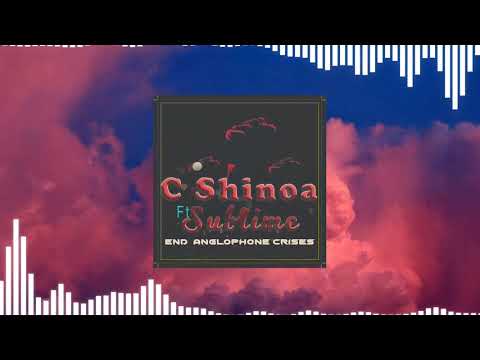 End Anglophone crises by C Shinoa ft Sublime
