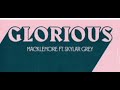 MACKLEMORE FEAT SKYLAR GREY - GLORIOUS (1 Hour Version)